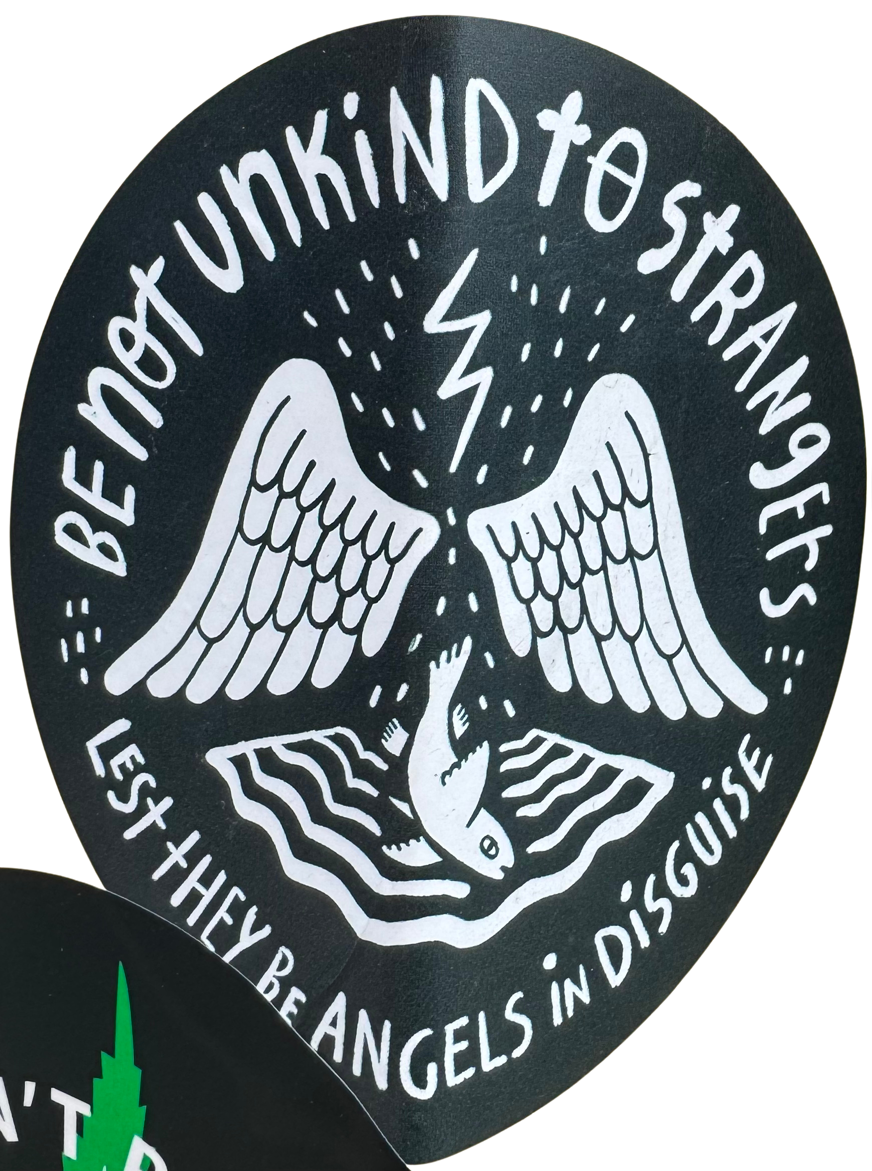 Be not unkind to strangers lest they are angels in disguise